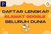 Alamat Google Seluruh Dunia Terlengkap